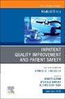 Moises Auron, Michelle Brooks, Suchita Shah Sata - Inpatient Quality Improvement and Patient Safety, An Issue of Medical Clinics of North America: Volume 109-5