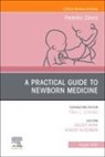 Robert Kliegman, Kelsey Ryan - A Practical Guide to Newborn Medicine, An Issue of Pediatric Clinics of North America: Volume 72-4