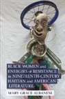 Mary Grace Albanese, Mary Grace (Suny Binghamton) Albanese - Black Women and Energies of Resistance in Nineteenth Century Haitian