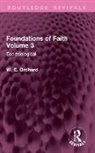W. E. Orchard - Foundations of Faith Volume 3