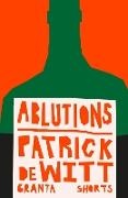 Patrick DeWitt - Ablutions