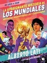 Alberto Lati - La apasionada historia de los mundiales / The Exciting History of the World Cups