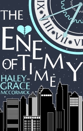 Haley-Grace McCormick - The Enemy of Time