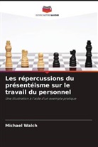 Michael Walch - Les répercussions du présentéisme sur le travail du personnel