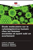 Sawsan S. Aljubori, Luma G. Alsaadi, Dawood S. Dawood - Étude moléculaire sur le cytomégalovirus humain chez les femmes enceintes et ayant subi un avortement
