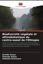 Zemede Asfaw, Sebsebe Demissew, Zewdie Kassa - Biodiversité végétale et ethnobotanique du centre-ouest de l'Éthiopie