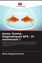 Maria Wegenschimmel - Jeune, femme, diagnostiquée BPS - Et maintenant ?