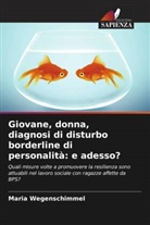 Maria Wegenschimmel - Giovane, donna, diagnosi di disturbo borderline di personalità: e adesso?