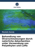 Mostafa Hamdy - Behandlung von Ölverschmutzungen durch natürliche Adsorbentien unter Verwendung von Polyethylen und Luffa