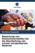 Rushikesh Waydande - Bewertung von Kühlschmierstoffen für die Bearbeitung von schwer zerspanbarem Material