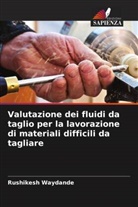 Rushikesh Waydande - Valutazione dei fluidi da taglio per la lavorazione di materiali difficili da tagliare