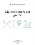 Marie Laroche-Fermis - Ma belle-mère est givrée