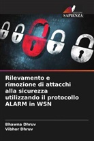 Bhawna Dhruv, Vibhor Dhruv, Anicet Samba-Manienz - Rilevamento e rimozione di attacchi alla sicurezza utilizzando il protocollo ALARM in WSN