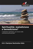 K. D. Charlyne Hochreiter-Götz, K.D. Charlyne Hochreiter-Götz - Spiritualità: maledizione o benedizione?