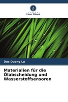 Duc Duong La - Materialien für die Ölabscheidung und Wasserstoffsensoren
