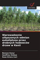 Benson Kanyi, Rose Kirera Ireri, Geoffrey Ombua - Wprowadzenie ulepszonych odmian eukaliptusa przez drobnych hodowców drzew w Kenii