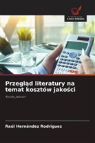 Raúl Hernández Rodríguez - Przeglad literatury na temat kosztów jakosci