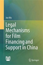 Jun Wu - Legal Mechanisms for Film Financing and Support in China
