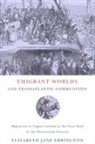 Elizabeth Jane Errington - Emigrant Worlds and Transatlantic Communities