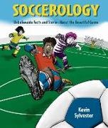 Kevin Sylvester - Soccerology Unbelievable Facts and Stories about the Beautiful Game