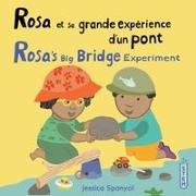 Jessica Spanyol, Jessica Spanyol - Rosa Et Sa Grande Expérience d'Un Pont / Rosa's Big Bridge Experiment (French Bilingual Edition)