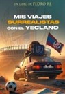 Pedro Re - Mis viajes surrealistas con el Yeclano