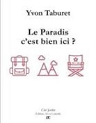 Yvon Taburet - Le Paradis, c'est bien ici ?