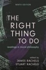 James Rachels, Stuart Rachels - The Right Thing to Do