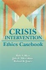 Richard K James, Rick A Myer, Julia L Whisenhunt - Crisis Intervention Ethics Casebook