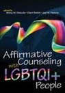 Joel M Filmore, Misty M Ginicola, Cheri Smith - Affirmative Counseling with Lgbtqi People