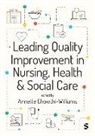 Annette Chowthi-Williams - Leading Quality Improvement in Nursing, Health & Social Care