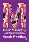 Sarah Wordlaw - M is for Misogyny: Tackling Discrimination against Women and Girls in Primary School