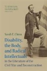 Chinn Sarah E. - Disability, the Body, and Radical Intellectuals in the Literature of the Civil War and Reconstruction