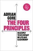 Anon Anon, Adrian Gore - The Four Principles Multiply Your Impact in Life and Leadership