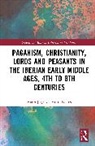 Mario Jorge Da Motta Bastos, Mário Jorge da Motta Bastos - Paganism, Christianity, Lords and Peasants in the Iberian Early