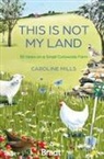 Caroline Mills - This is not my land