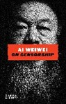 Ai Weiwei, Weiwei Ai - On Censorship