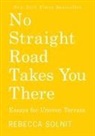 Rebecca Solnit, Rebecca Solnit - No Straight Road Takes You There