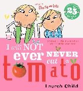 Lauren Child, Child Lauren - Charlie and Lola: I Will Not Ever Never Eat A Tomato 25th Birthday Editio