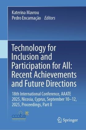 Encarnação, Pedro Encarnação,  Mavrou, Katerina Mavrou - Technology for Inclusion and Participation for All: Recent Achievements and Future Directions - 18th International Conference, AAATE 2025, Nicosia, Cyprus, September 10-12, 2025, Proceedings, Part II