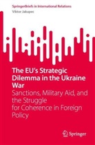 Viktor Jakupec - The EU's Strategic Dilemma in the Ukraine War