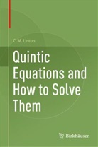 C M Linton, C. M. Linton, C.M. Linton, Chris Linton - Quintic Equations and How to Solve Them