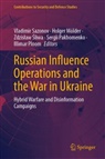 Holger Mölder, Sergii Pakhomenko, Sergii Pakhomenko et al, Illimar Ploom, Vladimir Sazonov, Zdzisław Śliwa... - Russian Influence Operations and the War in Ukraine