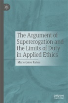 Marie-Luise Raters - The Argument of Supererogation and the Limits of Duty in Applied Ethics