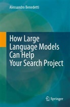 Alessandro Benedetti - How Large Language Models Can Help Your Search Project