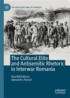 Ana Barbulescu, Ana Bărbulescu, Alexandru Florian - The Cultural Elite and Antisemitic Rhetoric in Interwar Romania
