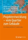 Henry Alsbach, Elisabeth Krön, Max Meixner, Max u a Meixner, Bernd Nentwig, Guido Prummer... - Projektentwicklung – vom Quartier zum Gebäude