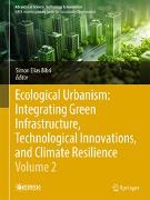 Simon Elias Bibri, Simon Elias Bibri, Bibri Simon Elias - Ecological Urbanism: Integrating Green Infrastructure, Technological Innovations, and Climate Resilience - Volume 2