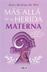 Aura Medina De Wit - Más allá de la herida materna / Beyond the Maternal Wound