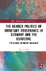 Frederic Heine - The Gender Politics of Monetary Governance in Germany and the Eurozone